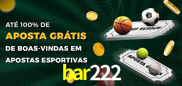 bar222 Ate 100% de Aposta Gratis